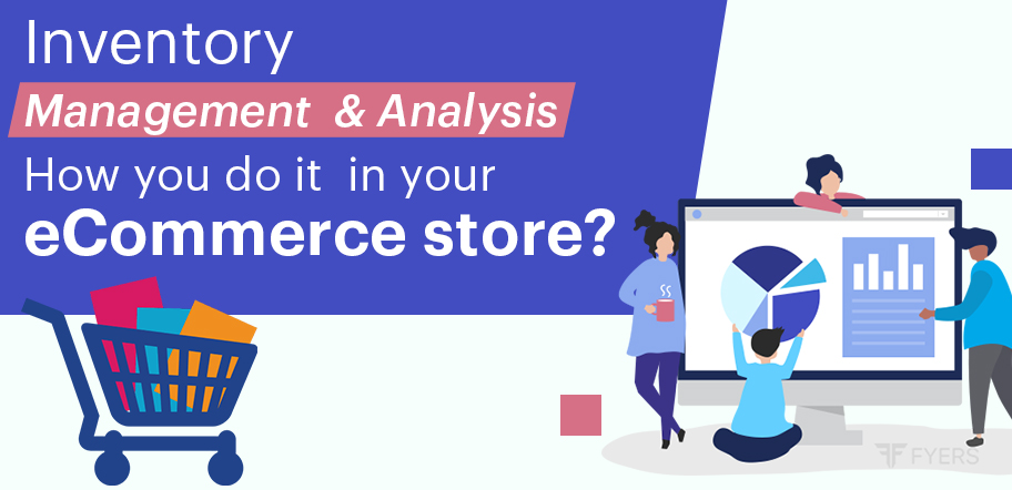Inventory Managment & Analysis- How you do it  in your eCommerce store?