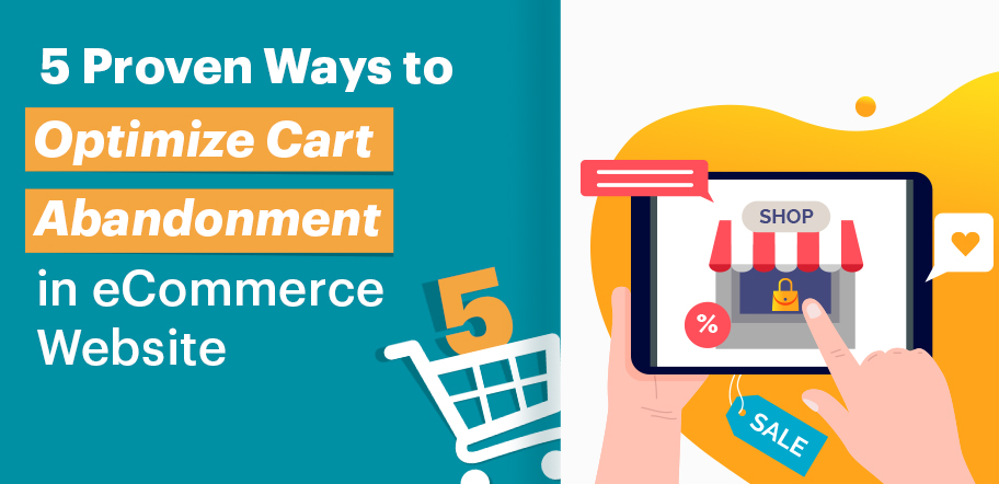 5 Proven Ways to Optimize Cart Abandonment in eCommerce Website