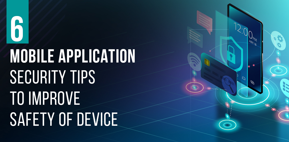 6 Mobile Application Security Tips to Improve Safety of device