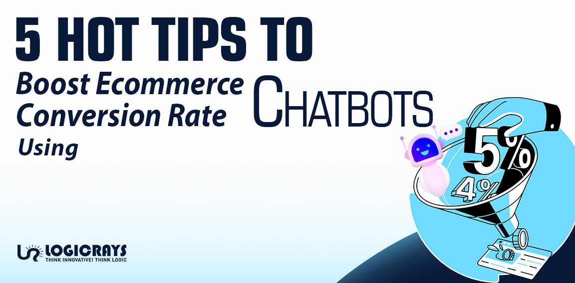 5 HOT TIPS FOR YOU TO BOOST E-COMMERCE CONVERSION RATE USING CHATBOTS