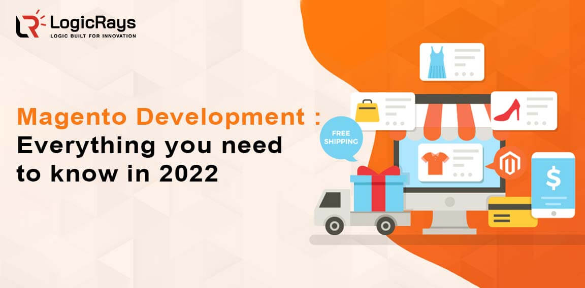 Magento Development : Everything you need to know in 2022