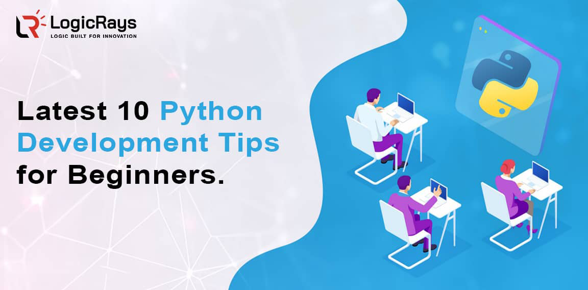 Latest 10 Python Development Tips for Beginners.