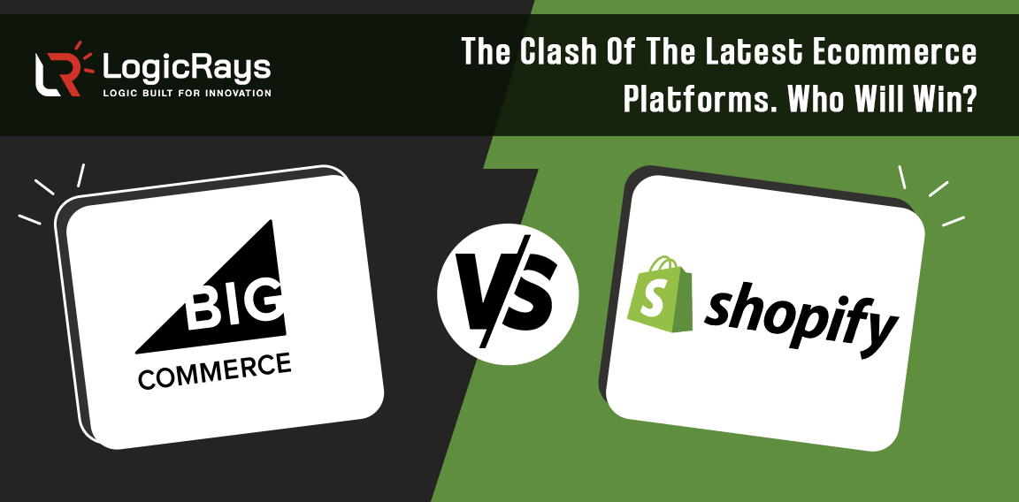 BigCommerce Vs. Shopify The Clash Of The Latest Ecommerce Platforms. Who Will Win