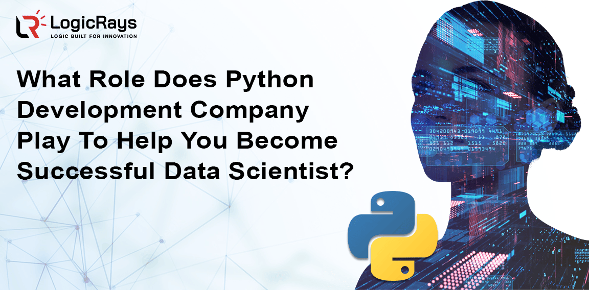 What Role Does Python Development Company Play To Help You Become Successful Data Scientist